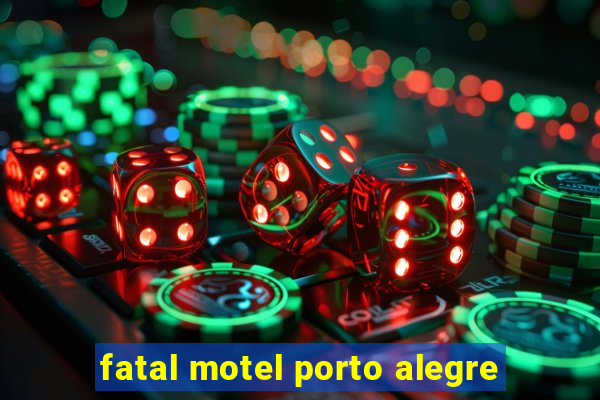 fatal motel porto alegre